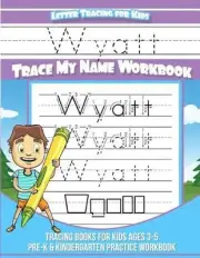 Wyatt Letter Tracing for Kids Trace my Name Workbook: Tracing Books for Kids age