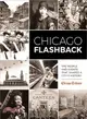 Chicago Flashback ─ The People and Events That Shaped a City History