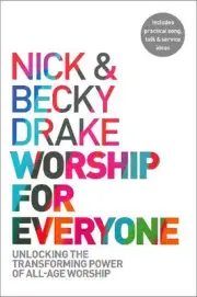 Worship For Everyone: Unlocking the Transforming Power of All-Age Worship by Nic