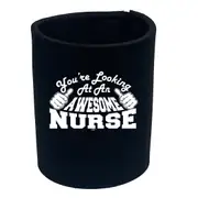 Youre Looking At An Awesome Nurse - Funny Novelty Stubby Holder