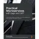 Practical Microservices with Dapr and .NET: A developer’’s guide to build cloud native applications using the Dapr event-driven runtime