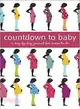 Countdown to Baby: A Day-by-day Journal for Moms to Be