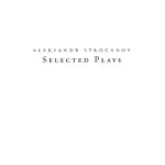 SELECTED PLAYS: TRANSLATIONS FROM RUSSIAN INTO ENGLISH