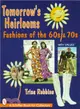 Tomorrow's Heirlooms ― Fashions of the 60s & 70s