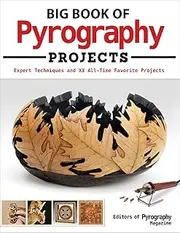 Big Book of Pyrography Projects: Expert Techniques and 23 All-Time Favorite Projects