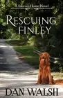 Dan Walsh Rescuing Finley (Paperback) Forever Home Novel (US IMPORT)