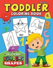 Toddler Coloring Book ages 1-3: Letters Numbers Shapes Easy and Fun Activity Ear