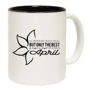 April Birthday All Women Are Created Equal Mug Cup
