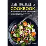 GESTATIONAL DIABETES COOKBOOK: 40+ SMOOTHIES, DESSERT AND BREAKFAST RECIPES DESIGNED TO CONTROL BLOOD SUGAR LEVELS