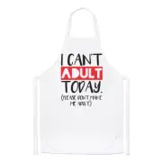I Can't Adult Today Please Don't Make Me Adult Chefs Apron - Funny Cooking