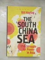 【書寶二手書T7／歷史_I1V】THE SOUTH CHINA SEA: THE STRUGGLE FOR POWER IN ASIA_HAYTON, BILL