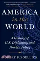 America in the World: A History of U.S. Diplomacy and Foreign Policy