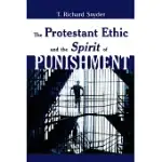 THE PROTESTANT ETHIC AND THE SPIRIT OF PUNISHMENT