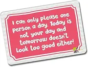 Kruzroyal FM127 I can only please one person a day. Today is not your day and tomorrow doesn't look too good either! Novelty Funny Gift Idea Glossy Rectangle Metal Fridge Magnet
