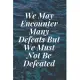 We May Encounter Many Defeats But We Must Not Be Defeated: The Motivation Journal That Keeps Your Dreams /goals Alive and make it happen