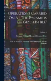 Operations Carried On At The Pyramids Of Gizeh In 1837: With An Accout Of A