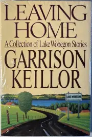 Leaving Home by Garrison Keillor - 1987 Hardcover - NEW in original packaging