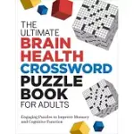 THE ULTIMATE BRAIN HEALTH CROSSWORD PUZZLE BOOK FOR ADULTS: ENGAGING PUZZLES TO IMPROVE MEMORY AND COGNITIVE FUNCTION