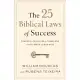 The 25 Biblical Laws of Success: Powerful Principles to Transform Your Career and Business