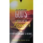 GOD’’S CHOSEN LEADER: A MAN AFTER GOD’’S HEART