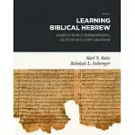 LEARNING BIBLICAL HEBREW: READING FOR COMPREHENSION: AN INTRODUCTORY GRAMMAR