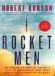 Rocket Men ─ The Daring Odyssey of Apollo 8 and the Astronauts Who Made Man's First Journey to the Moon