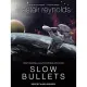 Slow Bullets