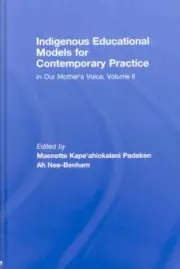 Indigenous Educational Models for Contemporary Practice : In Our Mother's Voi...