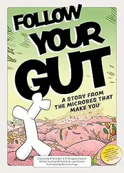 Follow Your Gut: a story from the microbes that make you
