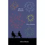 AFTER THE FIREWORKS: THREE NOVELLAS