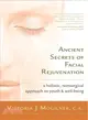 Ancient Secrets of Facial Rejuvenation: A Non-surgical Approach to Youth And Well-being