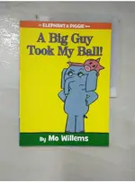 A BIG GUY TOOK MY BALL_WILLEMS, MO【T2／少年童書_FKU】書寶二手書