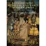 REFASHIONING MEDIEVAL AND EARLY MODERN DRESS: A TRIBUTE TO ROBIN NETHERTON