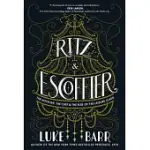 RITZ & ESCOFFIER: THE HOTELIER, THE CHEF, AND THE RISE OF THE LEISURE CLASS