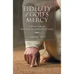 THE FIDELITY OF GOD’S MERCY: IN ALL OUR WEAKNESS, THERE ARISES THE POWER OF GOD’S MERCY