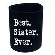 Best Sister Ever - Funny Novelty Stubby Holder
