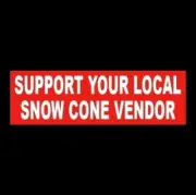 Funny "SUPPORT YOUR LOCAL SNOW CONE VENDOR" decal sign STICKER maker machine new