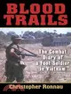 Blood Trails ─ The Combat Diary of a Foot Soldier in Vietnam
