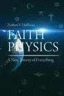 Nathan V Hoffman Nathan V. Hoffman Faith Physics (Paperback)