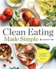 Clean Eating Made Simple ― A Healthy Cookbook With Delicious Whole-food Recipes for Eating Clean