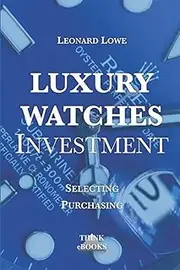 [Leonard Lowe] Luxury Watches as Investment: Watches Luxury Watches Investment Watches for Men Value Investing Investment Books Rolex Watches Patek Philippe