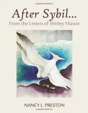 AFTER SYBIL... FROM THE LETTERS OF SHIRLEY MASON By Nancy L. Preston *BRAND NEW*