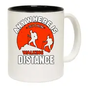 Anywhere Is Within Walking Distance Mug Cup