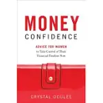 MONEY CONFIDENCE: ADVICE FOR WOMEN TO TAKE CONTROL OF THEIR FINANCIAL FREEDOM NOW