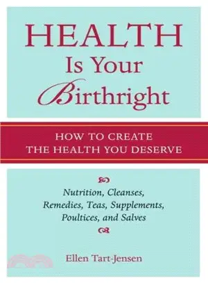 Health Is Your Birthright ─ How to Create the Health You Deserve