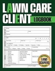 Lawn Care Client Logbook: Track Client Services, Jobs, Payments, Materials, and Schedules for Landscaping Businesses and Yard Service Professionals