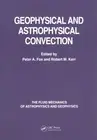 Geophysical & Astrophysical Convection, Paperback by Fox, Peter A. (EDT); Ker...