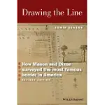 DRAWING THE LINE: HOW MASON AND DIXON SURVEYED THE MOST FAMOUS BORDER IN AMERICA