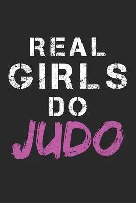Real Girls Do Judo: Notebook A5 Size, 6x9 inches, 120 lined Pages, Martial Arts Fighter Fight Sports Girl Girls Woman Women Judo
