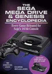 The Sega Mega Drive & Genesis Encyclopedia: Every Game Released for Sega's 16-bi